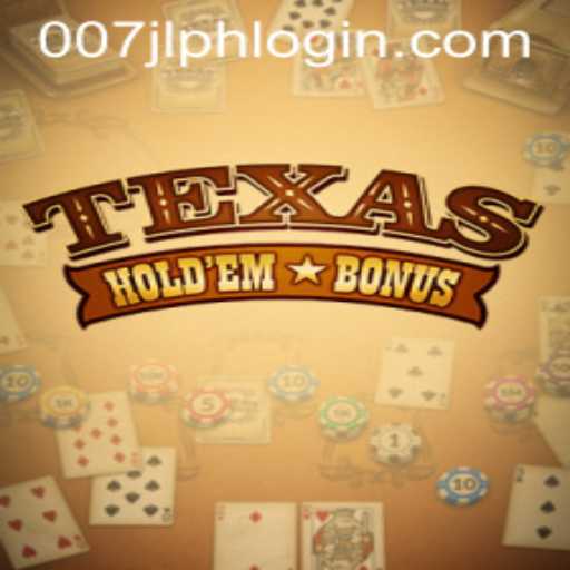Exploring the Excitement of Texas Holdem Bonus and the Rise of 007JL PH LOGIN