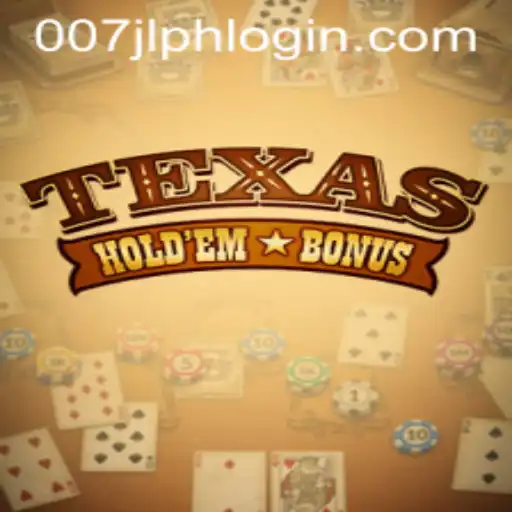 Exploring the Excitement of Texas Holdem Bonus and the Rise of 007JL PH LOGIN
